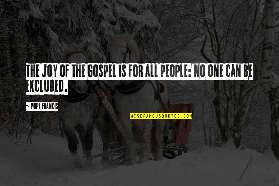 Alan Bleasdale Quotes By Pope Francis: The joy of the Gospel is for all