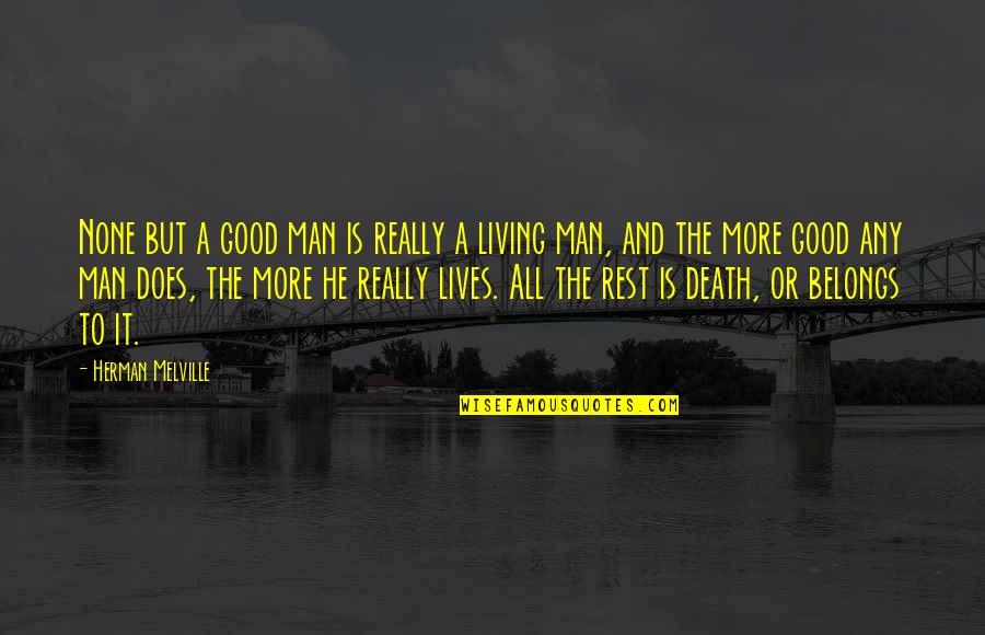 Alan Blinder Quotes By Herman Melville: None but a good man is really a
