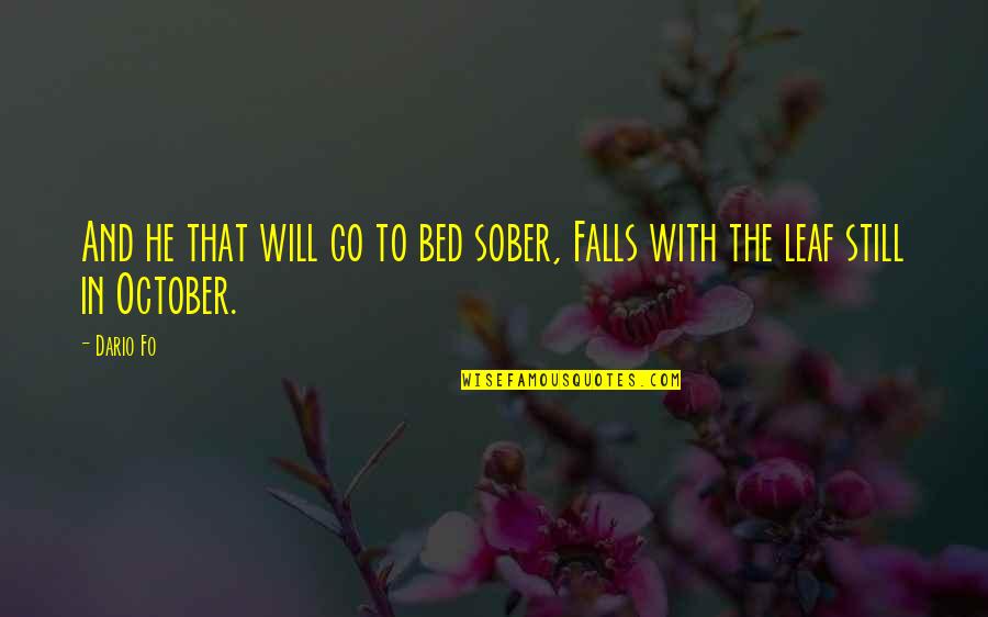 Alan Brownjohn Quotes By Dario Fo: And he that will go to bed sober,