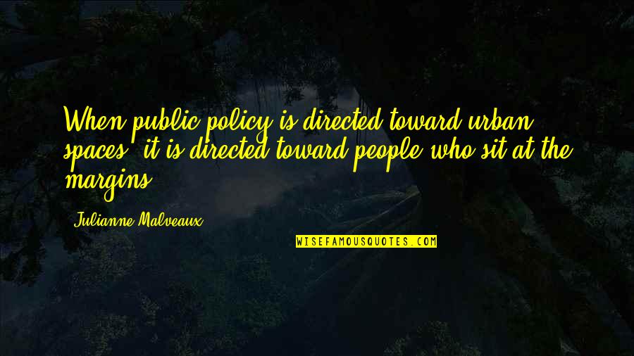 Alan Cohen Love Quotes By Julianne Malveaux: When public policy is directed toward urban spaces,