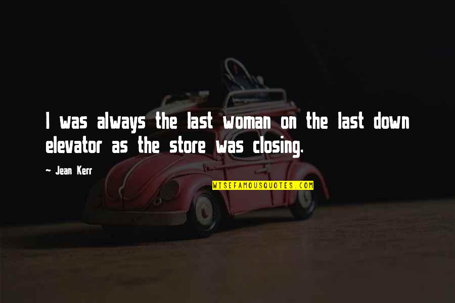 Alan Colberg Quotes By Jean Kerr: I was always the last woman on the
