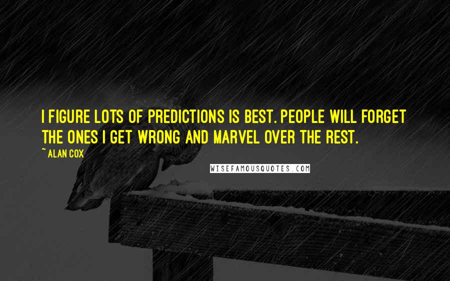 Alan Cox quotes: I figure lots of predictions is best. People will forget the ones I get wrong and marvel over the rest.