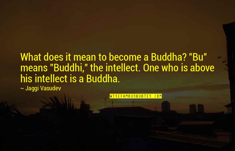 Alan Freed Quotes By Jaggi Vasudev: What does it mean to become a Buddha? Alan Freed Quotes By Jaggi Vasudev: What does it mean to become a Buddha?