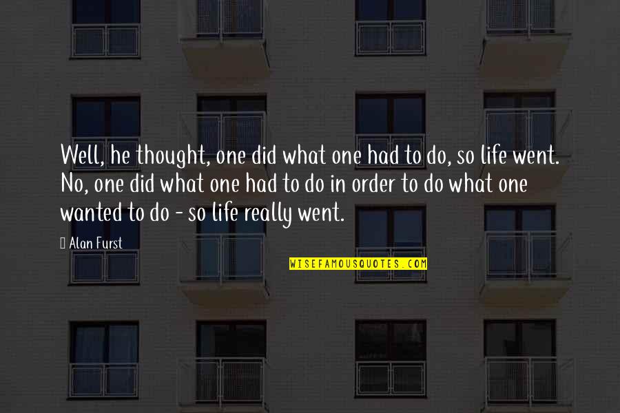 Alan Furst Quotes By Alan Furst: Well, he thought, one did what one had