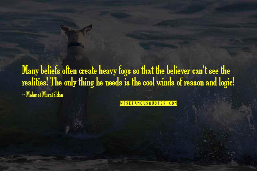 Alan Hangover Satchel Quotes By Mehmet Murat Ildan: Many beliefs often create heavy fogs so that