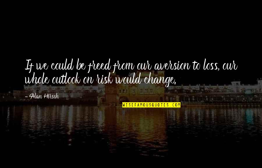 Alan Hirsch Quotes By Alan Hirsch: If we could be freed from our aversion Alan Hirsch Quotes By Alan Hirsch: If we could be freed from our aversion