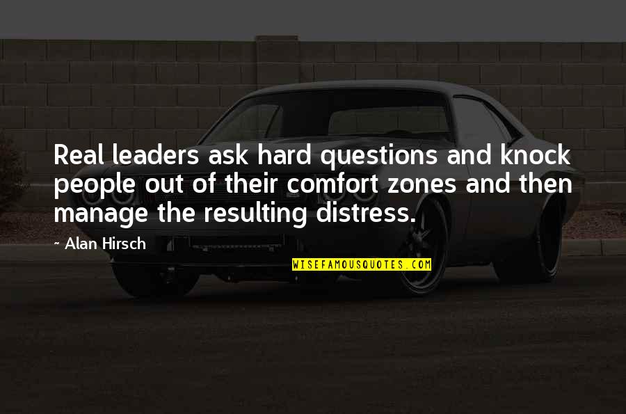 Alan Hirsch Quotes By Alan Hirsch: Real leaders ask hard questions and knock people Alan Hirsch Quotes By Alan Hirsch: Real leaders ask hard questions and knock people