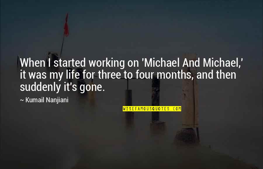 Alan Holbrook Quotes By Kumail Nanjiani: When I started working on 'Michael And Michael,' Alan Holbrook Quotes By Kumail Nanjiani: When I started working on 'Michael And Michael,'
