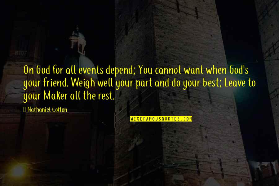 Alan Lafley Quotes By Nathaniel Cotton: On God for all events depend; You cannot Alan Lafley Quotes By Nathaniel Cotton: On God for all events depend; You cannot