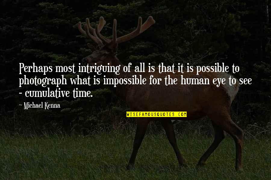 Alan Lawrence Quotes By Michael Kenna: Perhaps most intriguing of all is that it Alan Lawrence Quotes By Michael Kenna: Perhaps most intriguing of all is that it