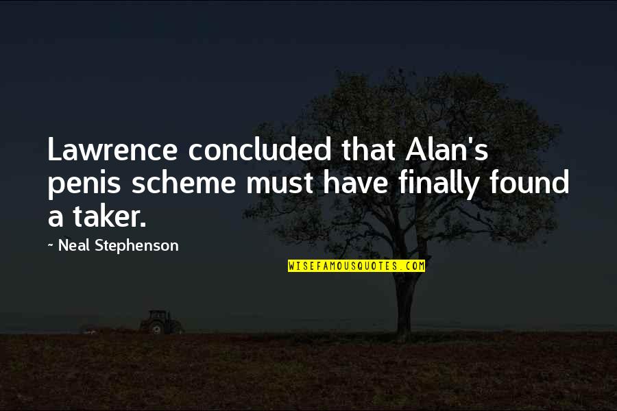 Alan Lawrence Quotes By Neal Stephenson: Lawrence concluded that Alan's penis scheme must have