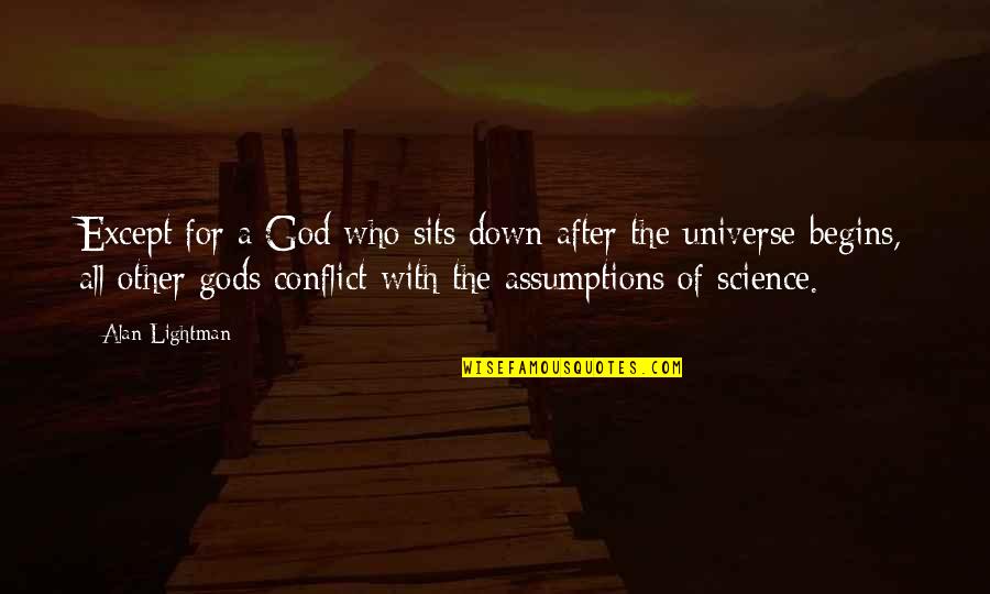 Alan Lightman Quotes By Alan Lightman: Except for a God who sits down after Alan Lightman Quotes By Alan Lightman: Except for a God who sits down after