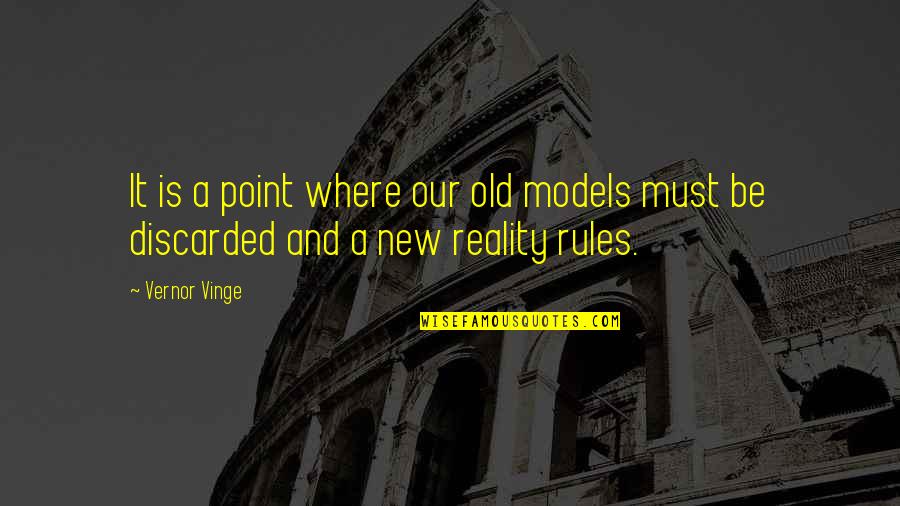Alan Partridge Sonia Quotes By Vernor Vinge: It is a point where our old models