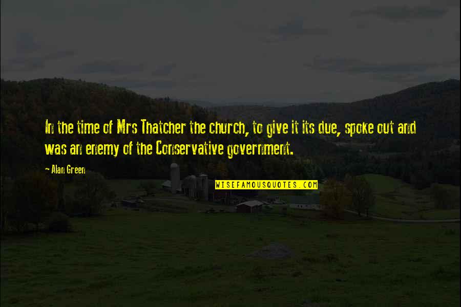 Alan Quotes By Alan Green: In the time of Mrs Thatcher the church,