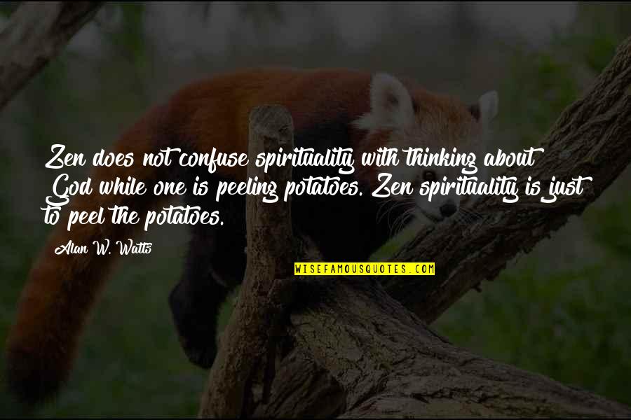 Alan Quotes By Alan W. Watts: Zen does not confuse spirituality with thinking about Alan Quotes By Alan W. Watts: Zen does not confuse spirituality with thinking about