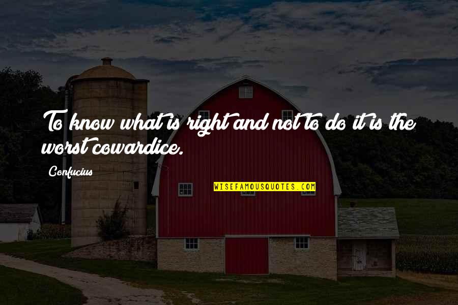 Alan Strang Quotes By Confucius: To know what is right and not to