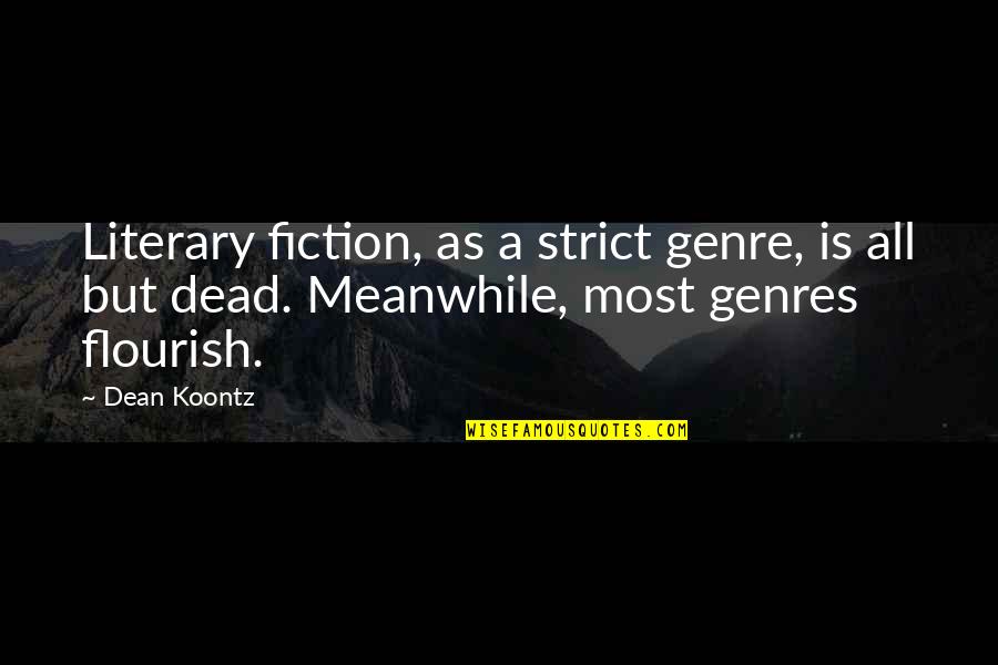 Alan Tudyk Quotes By Dean Koontz: Literary fiction, as a strict genre, is all