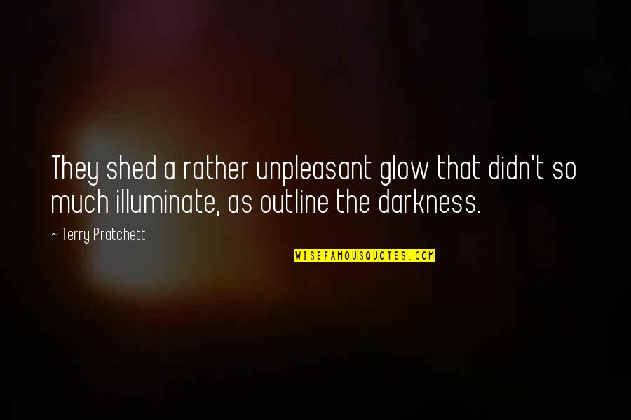 Alan Watts Consciousness Quotes By Terry Pratchett: They shed a rather unpleasant glow that didn't Alan Watts Consciousness Quotes By Terry Pratchett: They shed a rather unpleasant glow that didn't