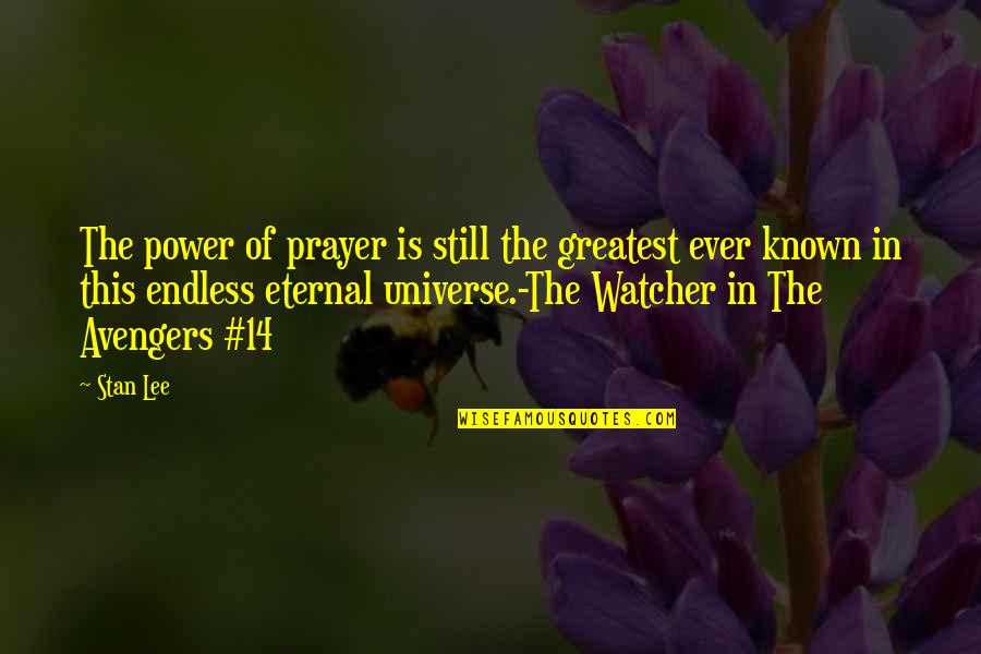Alan Watts Present Moment Quotes By Stan Lee: The power of prayer is still the greatest