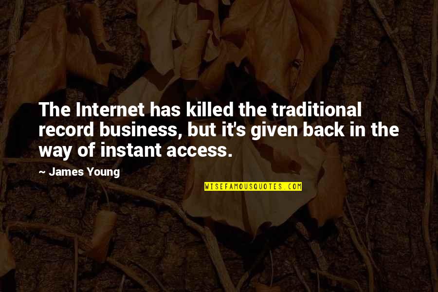Alan Webb Quotes By James Young: The Internet has killed the traditional record business,