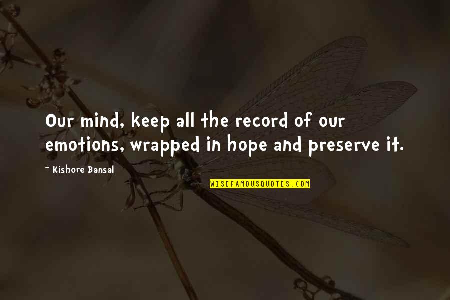 Alan Webb Quotes By Kishore Bansal: Our mind, keep all the record of our