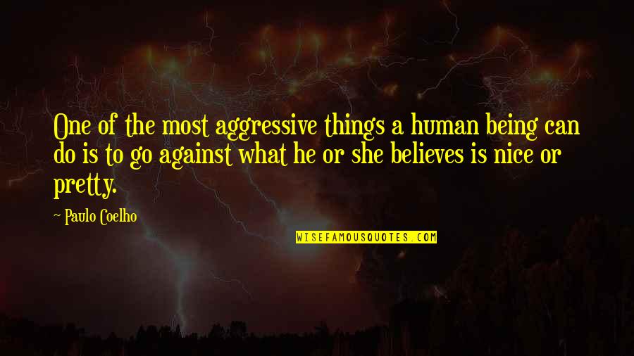 Alan Weiss Quotes By Paulo Coelho: One of the most aggressive things a human