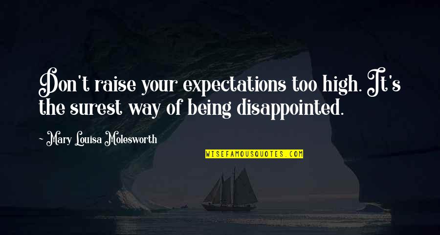 Alan Whicker Quotes By Mary Louisa Molesworth: Don't raise your expectations too high. It's the