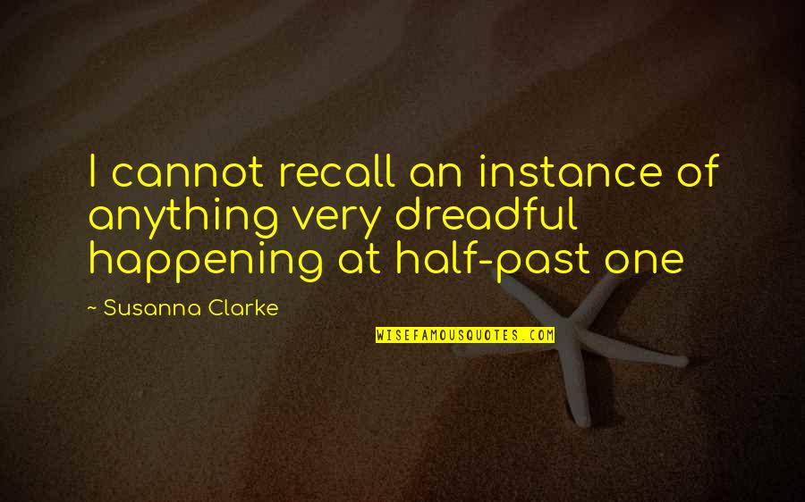 Alan Wolfpack Quotes By Susanna Clarke: I cannot recall an instance of anything very