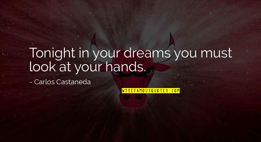 Alana Haim Quotes By Carlos Castaneda: Tonight in your dreams you must look at