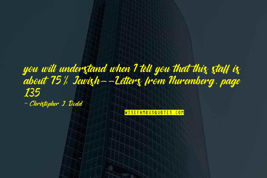 Alana Valentine Quotes By Christopher J. Dodd: you will understand when I tell you that