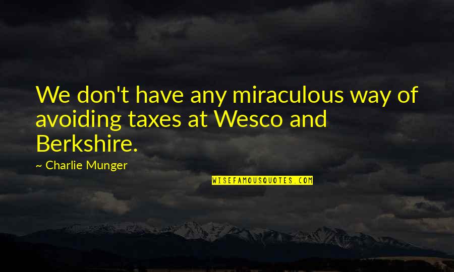 Alancing Quotes By Charlie Munger: We don't have any miraculous way of avoiding