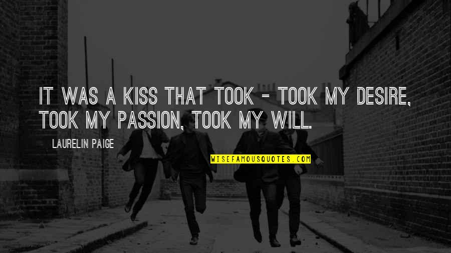 Alandra Johnson Quotes By Laurelin Paige: It was a kiss that took - took