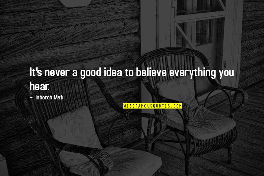 Alandra Medical Quotes By Tahereh Mafi: It's never a good idea to believe everything