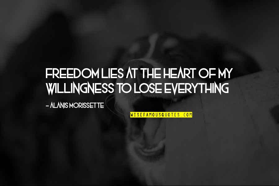 Alanis Morissette Quotes By Alanis Morissette: Freedom lies at the heart of my willingness