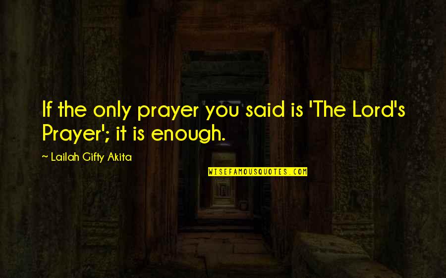 Alanis Song Quotes By Lailah Gifty Akita: If the only prayer you said is 'The Alanis Song Quotes By Lailah Gifty Akita: If the only prayer you said is 'The