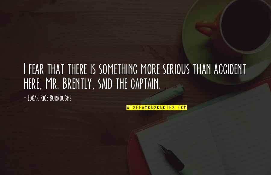 Alankoud Quotes By Edgar Rice Burroughs: I fear that there is something more serious