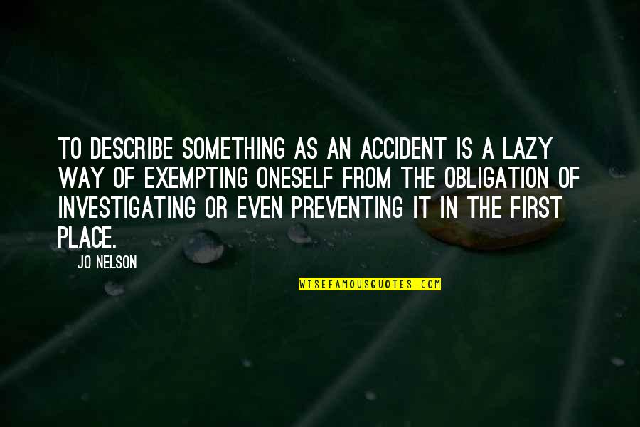 Alankrita Bora Quotes By Jo Nelson: To describe something as an accident is a