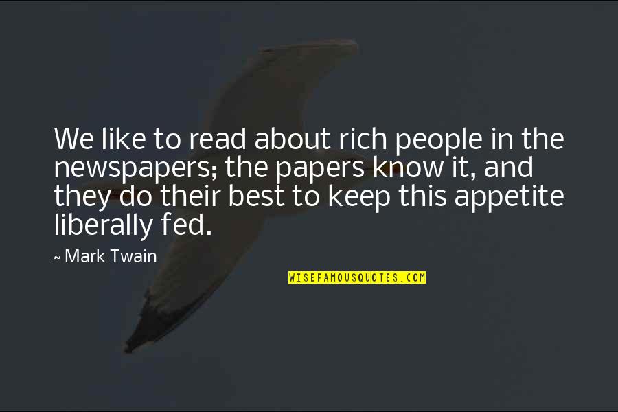Alann Quotes By Mark Twain: We like to read about rich people in Alann Quotes By Mark Twain: We like to read about rich people in