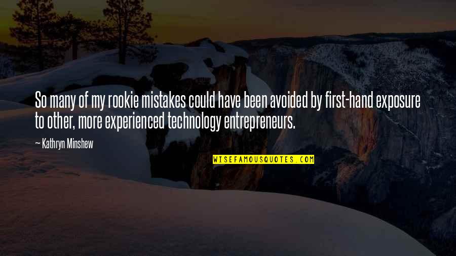 Alanswheels Quotes By Kathryn Minshew: So many of my rookie mistakes could have Alanswheels Quotes By Kathryn Minshew: So many of my rookie mistakes could have