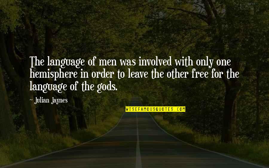 Alanus Quotes By Julian Jaynes: The language of men was involved with only