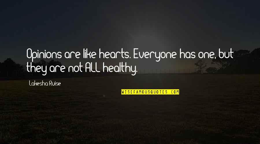 Alapati Md Quotes By Lakesha Ruise: Opinions are like hearts. Everyone has one, but
