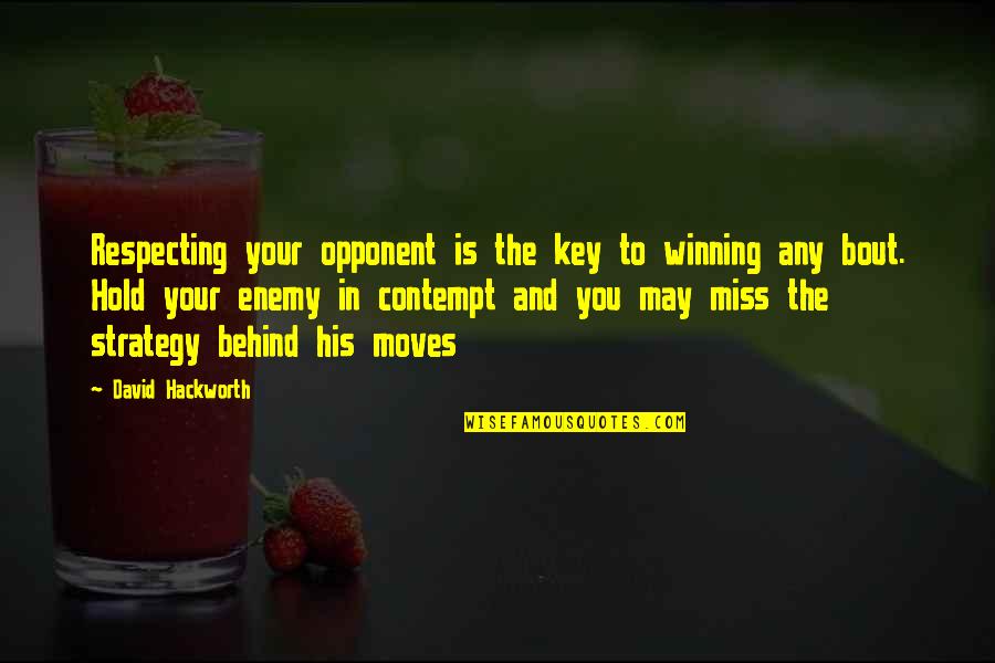 Alapj T Kok A B Lcsod Ben Quotes By David Hackworth: Respecting your opponent is the key to winning