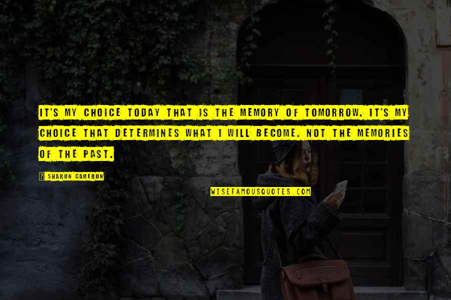 Alapocas Quotes By Sharon Cameron: It's my choice today that is the memory