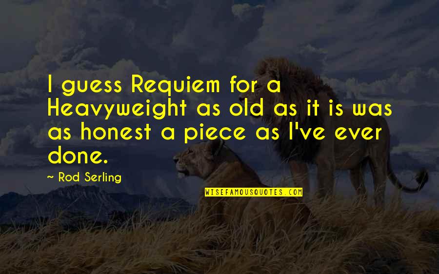 Alappuzha Quotes By Rod Serling: I guess Requiem for a Heavyweight as old