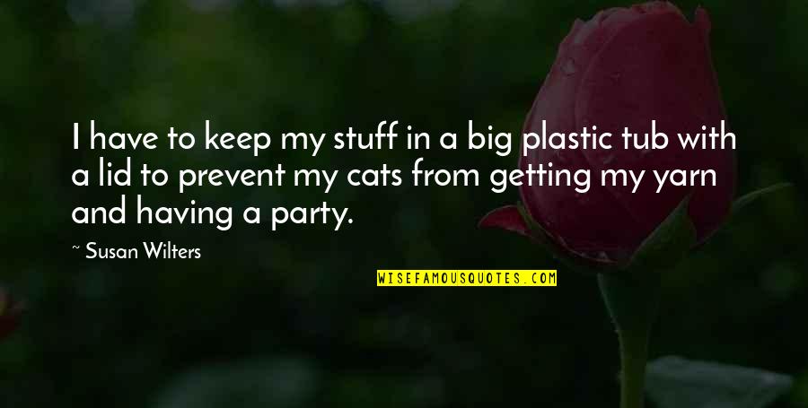 Alappuzha Quotes By Susan Wilters: I have to keep my stuff in a Alappuzha Quotes By Susan Wilters: I have to keep my stuff in a