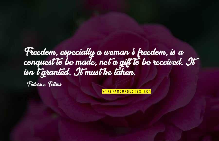 Alarak Co Op Quotes By Federico Fellini: Freedom, especially a woman's freedom, is a conquest Alarak Co Op Quotes By Federico Fellini: Freedom, especially a woman's freedom, is a conquest