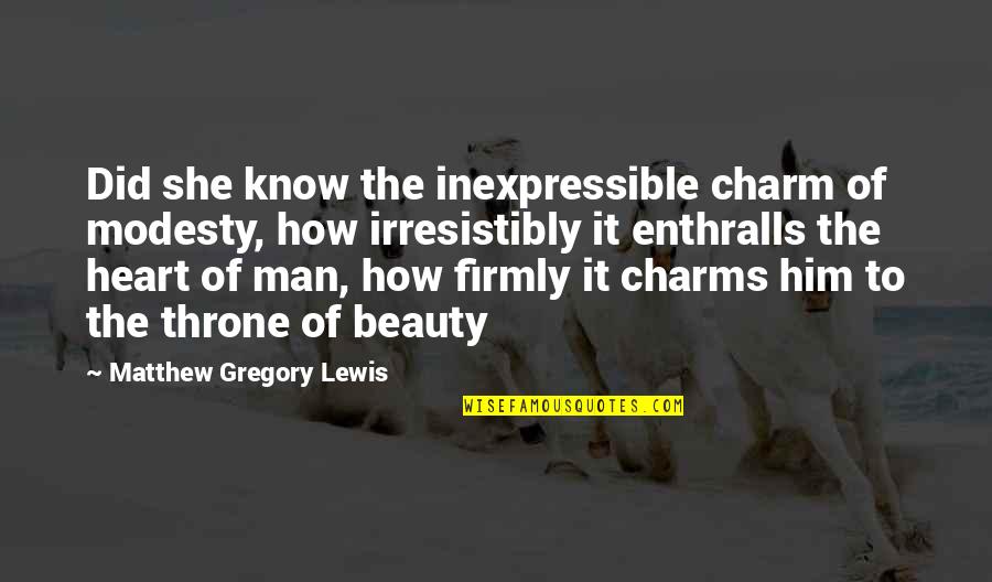 Alarde Significado Quotes By Matthew Gregory Lewis: Did she know the inexpressible charm of modesty,