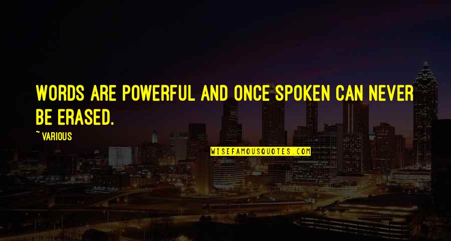 Alariwo Quotes By Various: Words are powerful and once spoken can never