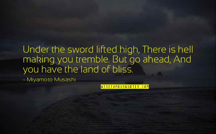 Alarm Sirenenzang Quotes By Miyamoto Musashi: Under the sword lifted high, There is hell