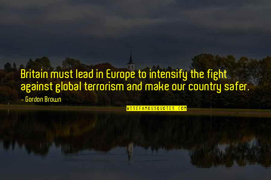 Alarmax Quotes By Gordon Brown: Britain must lead in Europe to intensify the Alarmax Quotes By Gordon Brown: Britain must lead in Europe to intensify the